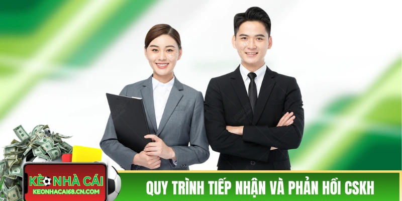 Liên Hệ Kèo Nhà Cái - Đội Ngũ Chuyên Viên Hỗ Trợ 24/7 4 Quy trình tiếp nhận và phản hồi CSKH